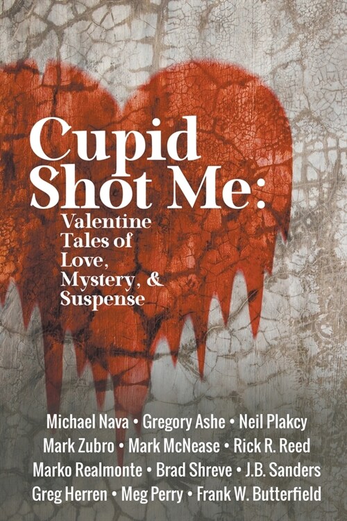 Cupid Shot Me: Valentine Tales of Love, Mystery & Suspense (Paperback)