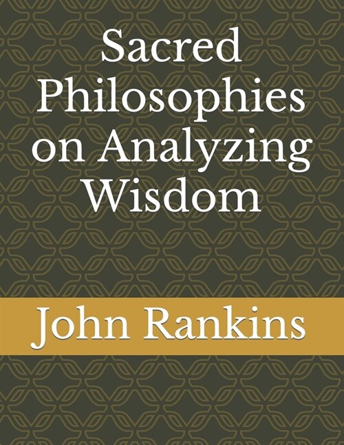 Sacred Philosophies on Analyzing Wisdom (Paperback)