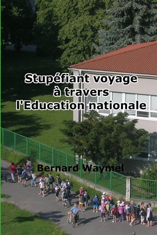 Stup?iant voyage ?travers l?ucation nationale (Paperback)