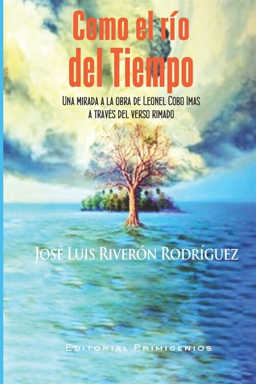 Como el r? del tiempo: Una mirada a la obra de Leonel Cobo Imas a trav? del verso rimado (Paperback)