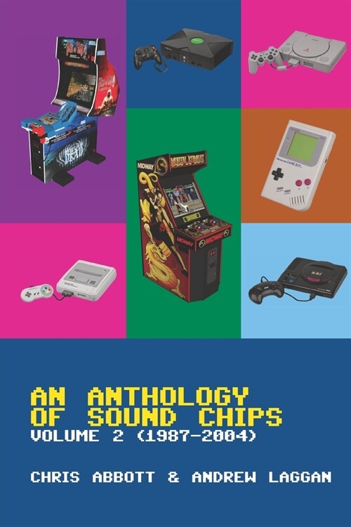 An Anthology of Sound Chips Vol. 2: Arcade, Console and Home Micro Sound Chips (1987 - 2004) (Paperback)