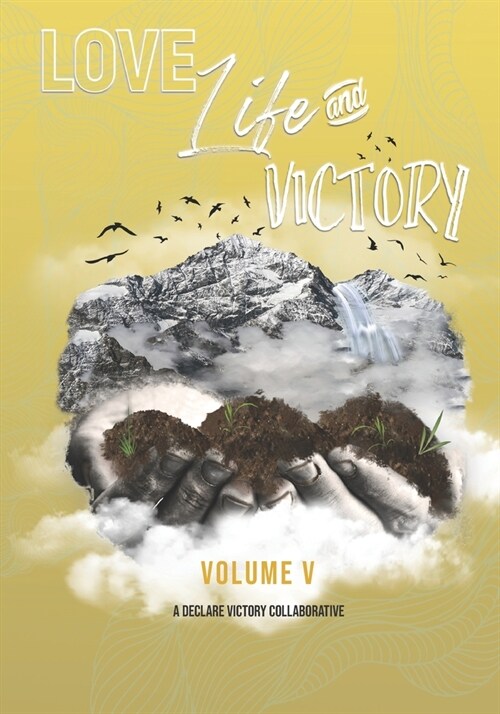 Love Life & Victory The Volumes Of The Book: Volume V (Paperback)