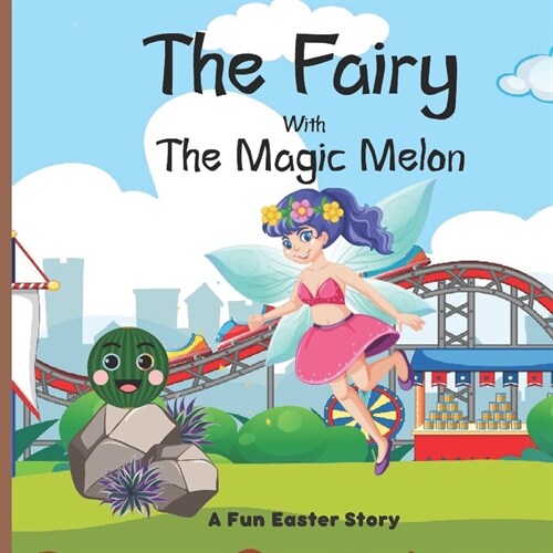 The Fairy With The Magic Melon: A Fun Easter Story (Paperback)