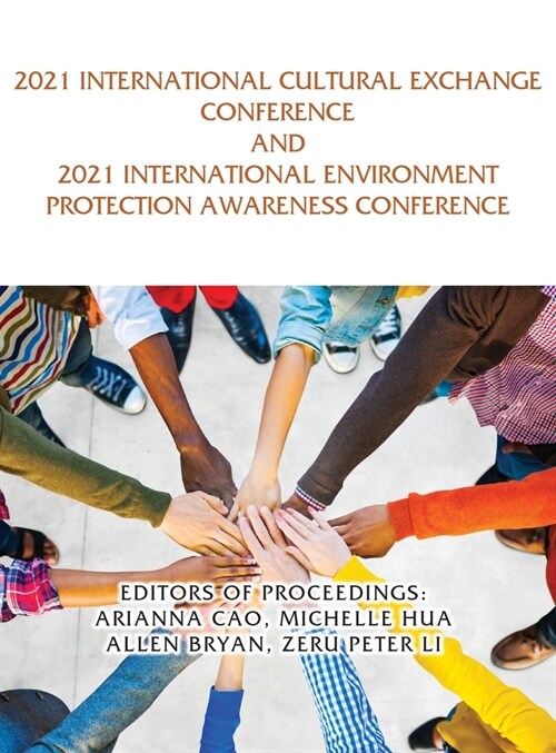 2021 International Cultural Exchange Conference and 2021 International Environment Protection Awareness Conference (Hardcover)