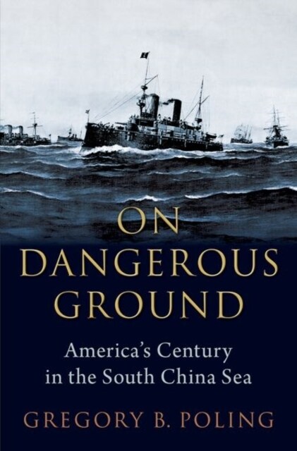 On Dangerous Ground: Americas Century in the South China Sea (Hardcover)