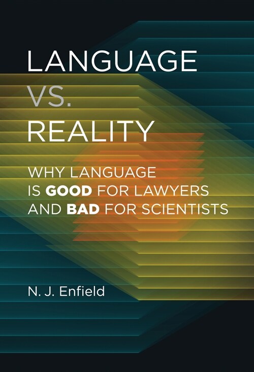 Language vs. Reality: Why Language Is Good for Lawyers and Bad for Scientists (Hardcover)