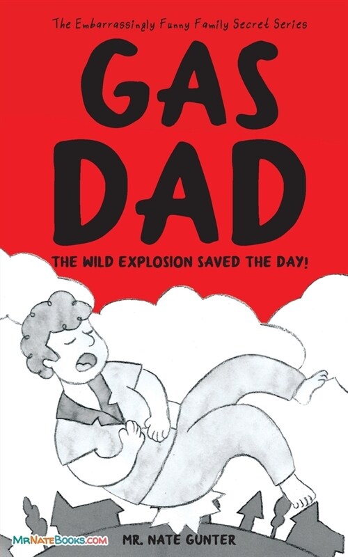 Gas Dad: The Wild Explosion Saved the Day! - Chapter Book for 7-10 Year Old (Paperback)