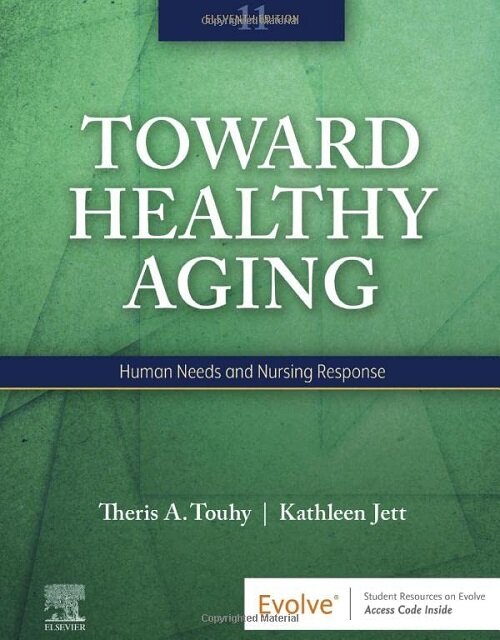 Toward Healthy Aging: Human Needs and Nursing Response (Paperback, 11)