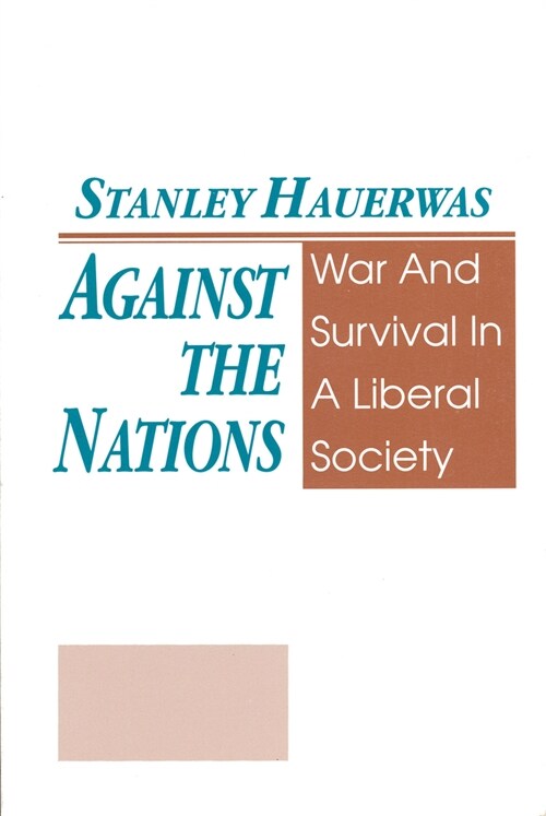 Against The Nations: War and Survival in a Liberal Society (Hardcover)