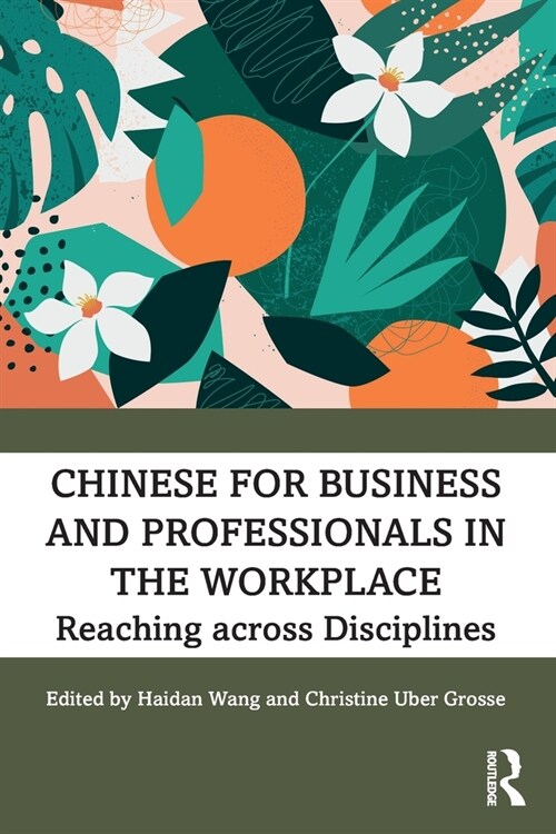 Chinese for Business and Professionals in the Workplace : Reaching across Disciplines (Paperback)