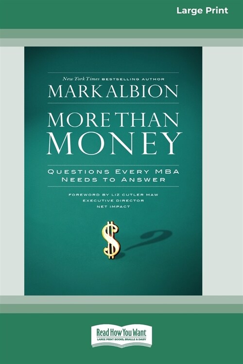 More than Money: Questions Every MBA Needs to Answer (16pt Large Print Edition) (Paperback)