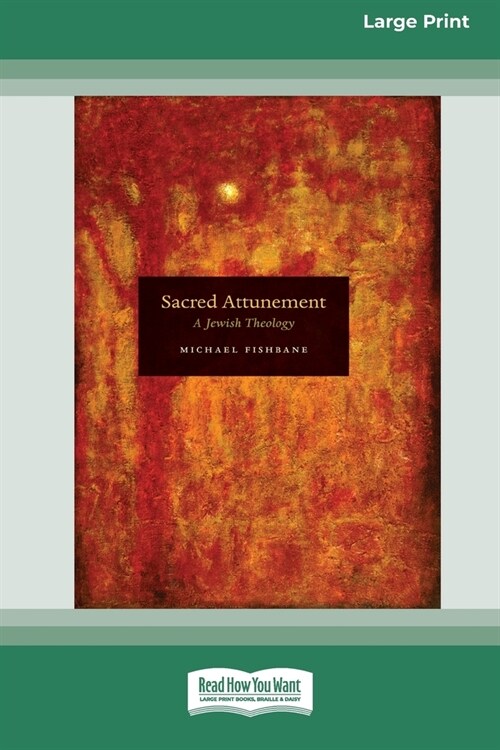 Sacred Attunement: A Jewish Theology (16pt Large Print Edition) (Paperback)