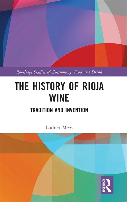 The History of Rioja Wine : Tradition and Invention (Hardcover)