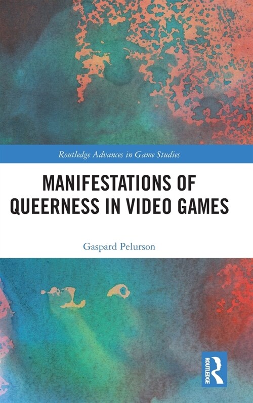 Manifestations of Queerness in Video Games (Hardcover)