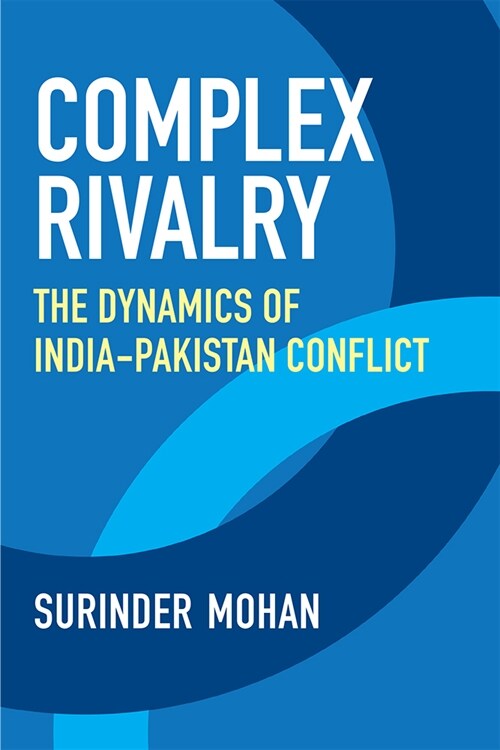 Complex Rivalry: The Dynamics of India-Pakistan Conflict (Paperback)