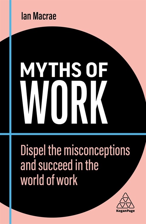 Myths of Work : Dispel the Misconceptions and Succeed in the World of Work (Paperback, 2 Revised edition)