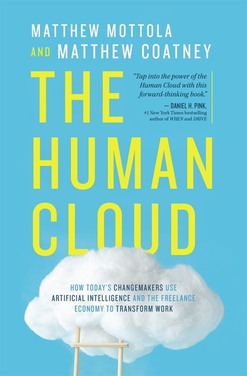 The Human Cloud: How Todays Changemakers Use Artificial Intelligence and the Freelance Economy to Transform Work (Paperback)