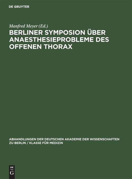 Berliner Symposion ?er Anaesthesieprobleme Des Offenen Thorax: Vom 28. Bis 30. Oktober 1959 (Hardcover, Reprint 2021)