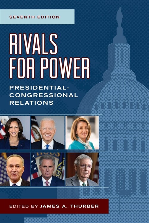 Rivals for Power: Presidential-Congressional Relations, Seventh Edition (Paperback, 7)