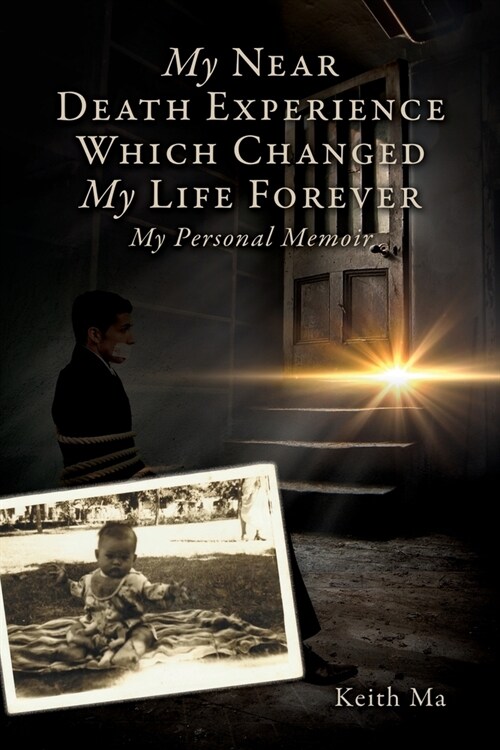 My Near Death Experience Which Changed My Life Forever: My Personal Memoir (Paperback)
