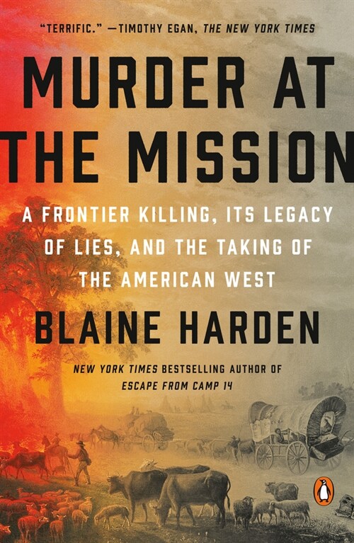 Murder at the Mission: A Frontier Killing, Its Legacy of Lies, and the Taking of the American West (Paperback)