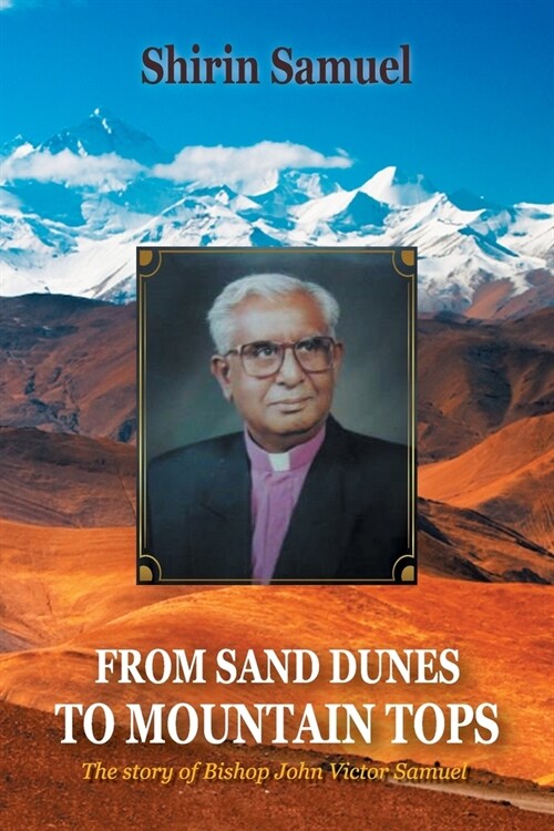 From Sand Dunes to Mountain Tops: The Story of Bishop John Victor Samuel (Paperback)