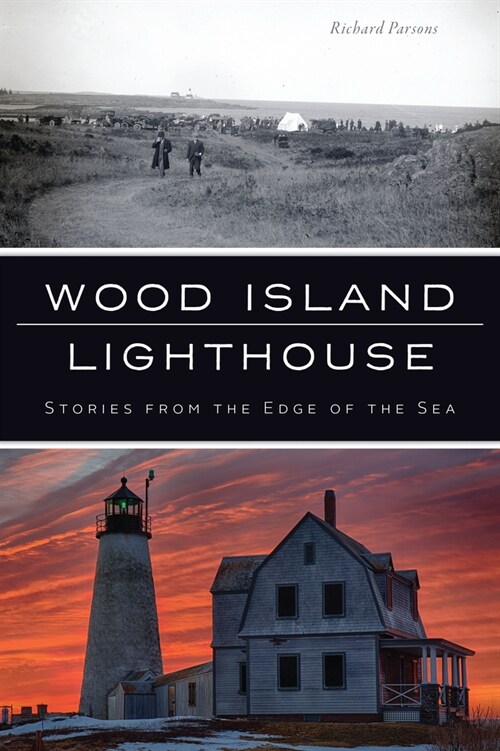 Wood Island Lighthouse: Stories from the Edge of the Sea (Paperback)