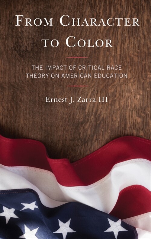 From Character to Color: The Impact of Critical Race Theory on American Education (Hardcover)