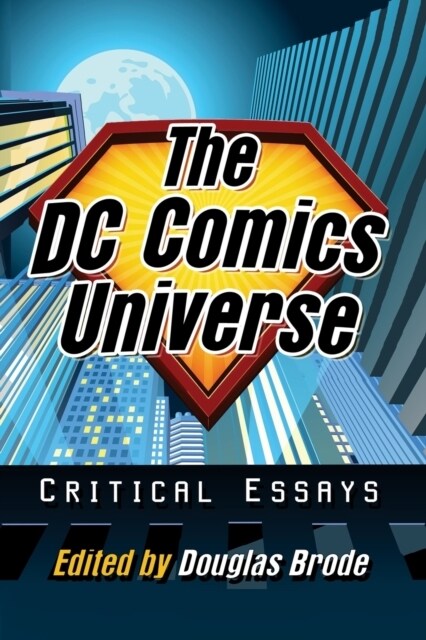 The DC Comics Universe: Critical Essays (Paperback)