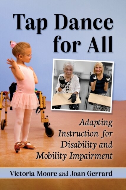 Tap Dance for All: Adapting Instruction for Disability and Mobility Impairment (Paperback)