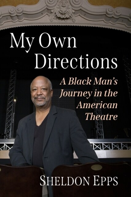 My Own Directions: A Black Mans Journey in the American Theatre (Paperback)