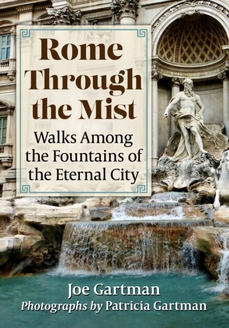 Rome Through the Mist: Walks Among the Fountains of the Eternal City (Paperback)