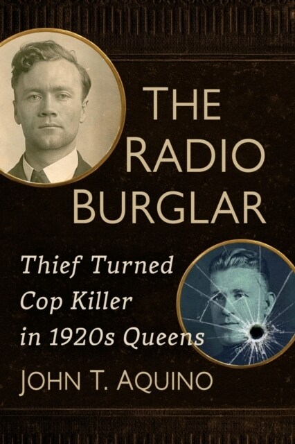 The Radio Burglar: Thief Turned Cop Killer in 1920s Queens (Paperback)