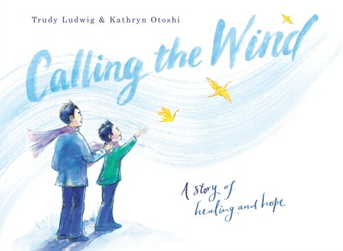 Calling the Wind: A Story of Healing and Hope (Library Binding)