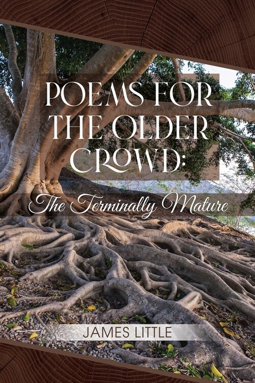 Poems for the Older Crowd: The Terminally Mature (Paperback)