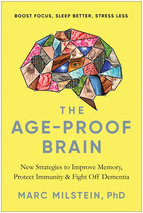 The Age-Proof Brain: New Strategies to Improve Memory, Protect Immunity, and Fight Off Dementia (Hardcover)