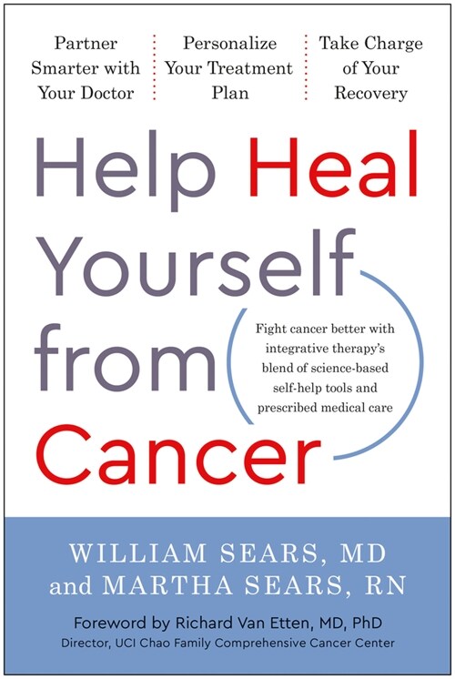 Help Heal Yourself from Cancer: Partner Smarter with Your Doctor, Personalize Your Treatment Plan, and Take Charge of Your Recovery (Hardcover)