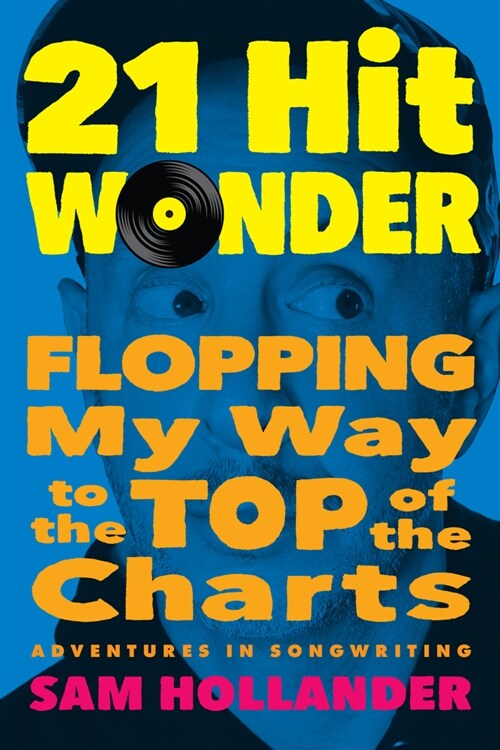 21-Hit Wonder: Flopping My Way to the Top of the Charts (Hardcover)