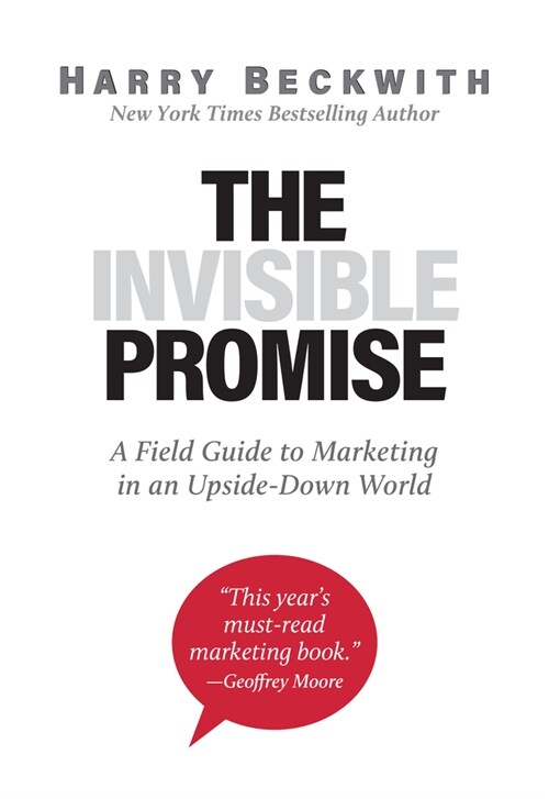 The Invisible Promise: A Field Guide to Marketing in an Upside-Down World (Hardcover)