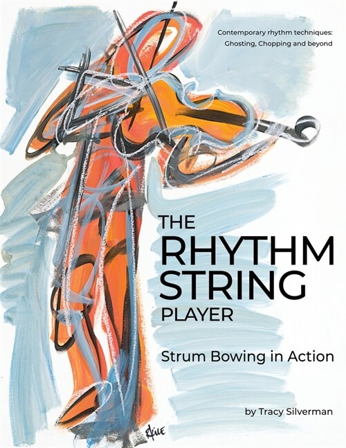 The Rhythm String Player: Strum Bowing in Action (Paperback)