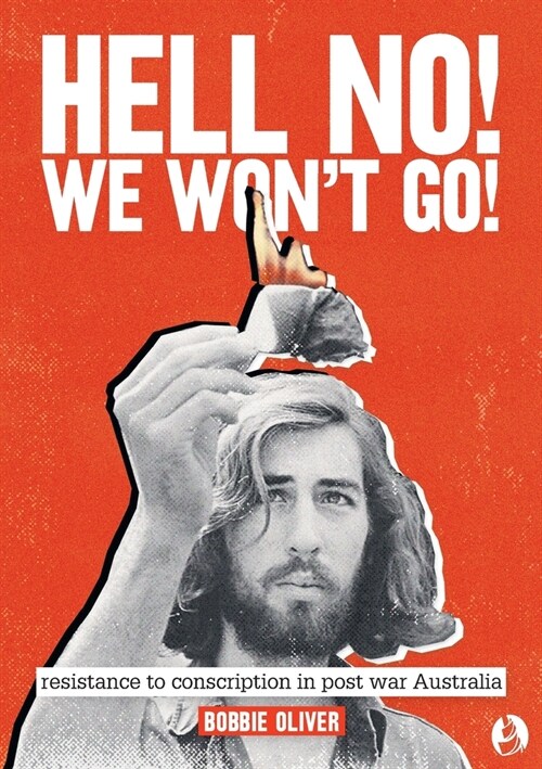Hell No! We Wont Go!: Resistance to Conscription in Postwar Australia (Paperback)