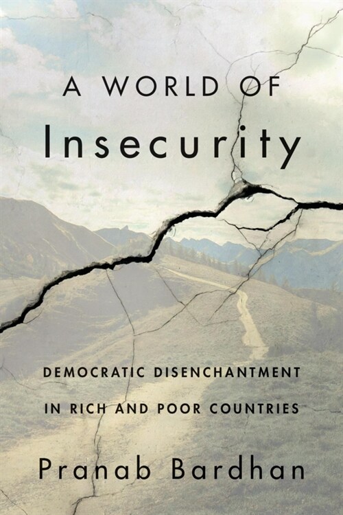 A World of Insecurity: Democratic Disenchantment in Rich and Poor Countries (Hardcover)