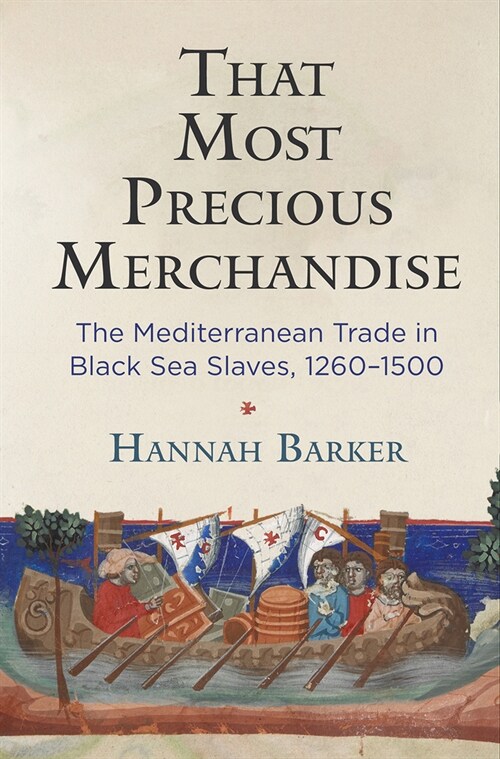 That Most Precious Merchandise: The Mediterranean Trade in Black Sea Slaves, 1260-1500 (Paperback)