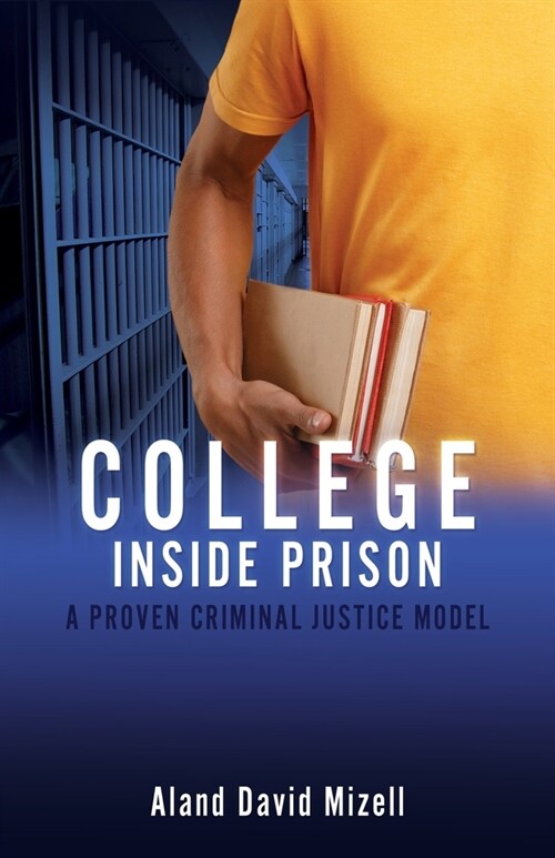 College Inside Prison: A Proven Criminal Justice Model (Paperback)