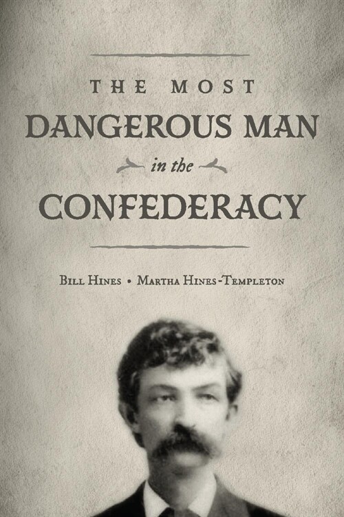 The Most Dangerous Man in the Confederacy (Paperback)