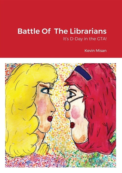 Battle Of The Librarians: D Day in the GTA (Paperback)