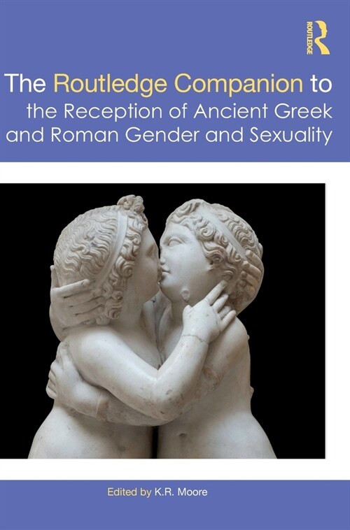 The Routledge Companion to the Reception of Ancient Greek and Roman Gender and Sexuality (Hardcover, 1)