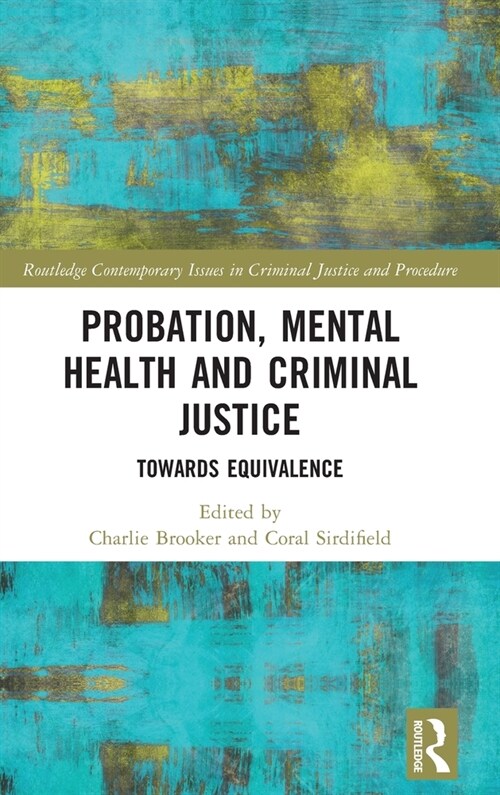 Probation, Mental Health and Criminal Justice : Towards Equivalence (Hardcover)
