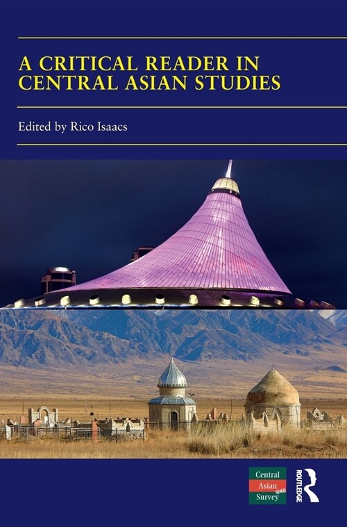 A Critical Reader in Central Asian Studies : 40 Years of Central Asian Survey (Hardcover)