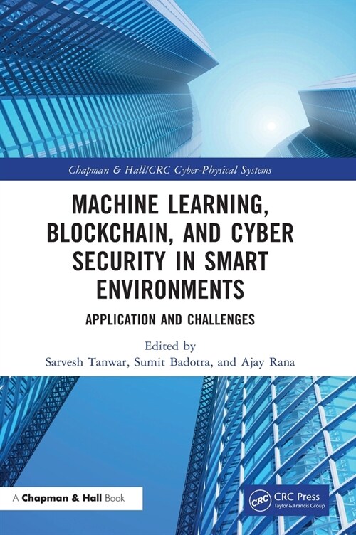 Machine Learning, Blockchain, and Cyber Security in  Smart Environments : Application and Challenges (Hardcover)